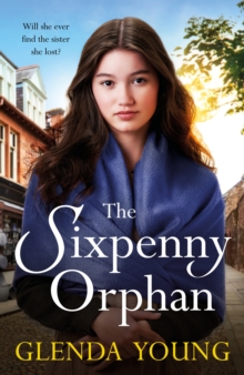 The Sixpenny Orphan : A dramatically heartwrenching saga of two sisters, torn apart by tragic events