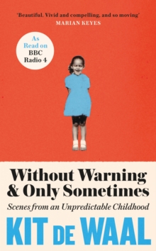 Without Warning and Only Sometimes : 'Extraordinary. Moving and heartwarming' The Sunday Times