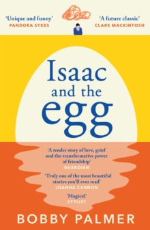 Isaac and the Egg : the unique, funny and heartbreaking Saturday Times bestseller