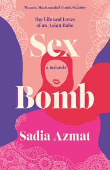 Sex Bomb : a 'hilarious, raw and poignant' memoir