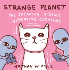 Headline Publishing Group Strange Planet, The Sneaking, Hiding, Vibrating Creature - Now On Apple Tv+