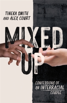 Mixed Up : Confessions of an Interracial Couple