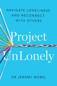 Project Unlonely : Navigate Loneliness and Reconnect with Others