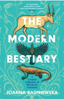 The Modern Bestiary : A Curated Collection of Wondrous Creatures