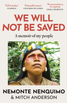 Headline Publishing Group We Will Not Be Saved , A Memoir Of Hope And Resistance In The Amazon Rainforest (Reese Witherspoon's Book Club Pick)