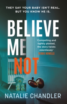 Believe Me Not : A compulsive and totally unputdownable edge-of-your-seat psychological thriller