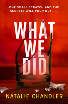 What We Did : A twisty, chilling and unpredictable suspense thriller