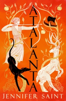 Atalanta : In a world of heroes, meet Greek mythologys fiercest heroine