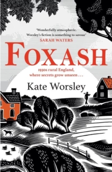 Foxash : 'A wonderfully atmospheric and deeply unsettling novel' Sarah Waters