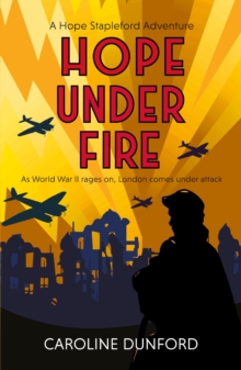 Hope Under Fire : Hope Stapleford Adventure 4