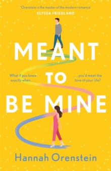 Meant to be Mine : What if you knew exactly when you'd meet the love of your life?