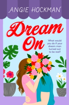 Dream On : What would you do if your dream man turned out to be real?