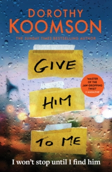 Give Him to Me : the heart-stopping new thriller from the Queen of the Big Reveal!