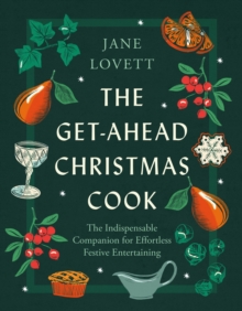 The Get-Ahead Christmas Cook : The indispensable companion for effortless festive entertaining