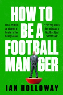 How to Be a Football Manager: Enter the hilarious and crazy world of the gaffer