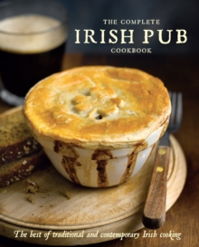 The Complete Irish Pub Cookbook : The best of traditional and contemporary Irish cooking