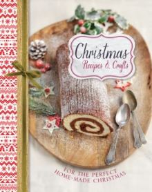 Christmas Recipes & Crafts : For the perfect home-made Christmas