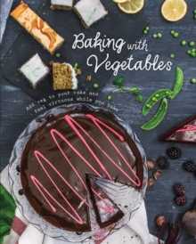 Baking with Vegetables : Add veg to your cake and feel virtuous while you bake