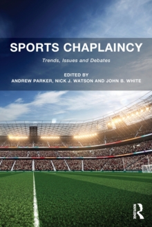 Sports Chaplaincy : Trends, Issues and Debates, Paperback / softback Book Sports Chaplaincy : Trends, Issues and Debates, Paperback / softback Book