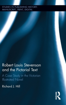 Robert Louis Stevenson and the Pictorial Text : A Case Study in the Victorian Illustrated Novel, Hardback Book Robert Louis Stevenson and the Pictorial Text : A Case Study in the Victorian Illustrated Novel, Hardback Book