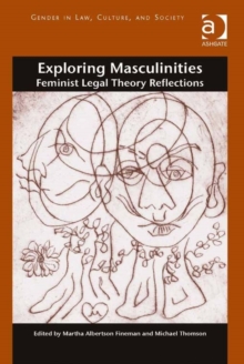 Exploring Masculinities : Feminist Legal Theory Reflections, Hardback Book Exploring Masculinities : Feminist Legal Theory Reflections, Hardback Book