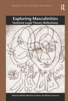 Exploring Masculinities : Feminist Legal Theory Reflections, Paperback / softback Book Exploring Masculinities : Feminist Legal Theory Reflections, Paperback / softback Book