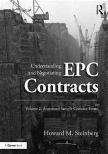 Understanding and Negotiating EPC Contracts, Volume 2 : Annotated Sample Contract Forms, Hardback Book Understanding and Negotiating EPC Contracts, Volume 2 : Annotated Sample Contract Forms, Hardback Book