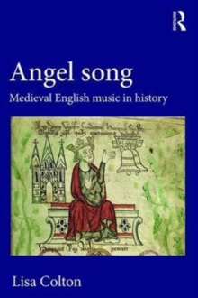 Angel Song: Medieval English Music in History, Hardback Book Angel Song: Medieval English Music in History, Hardback Book