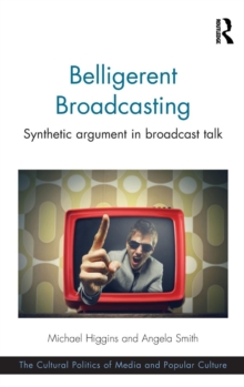 Belligerent Broadcasting : Synthetic Argument in Broadcast Talk, Hardback Book Belligerent Broadcasting : Synthetic Argument in Broadcast Talk, Hardback Book