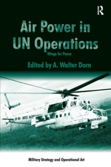 Air Power in UN Operations : Wings for Peace, Paperback / softback Book Air Power in UN Operations : Wings for Peace, Paperback / softback Book