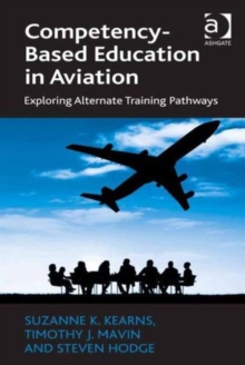 Competency-Based Education in Aviation : Exploring Alternate Training Pathways