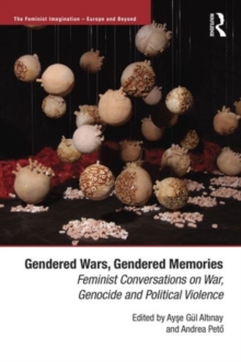 Gendered Wars, Gendered Memories : Feminist Conversations on War, Genocide and Political Violence, Hardback Book Gendered Wars, Gendered Memories : Feminist Conversations on War, Genocide and Political Violence, Hardback Book