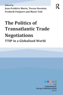 The Politics of Transatlantic Trade Negotiations : TTIP in a Globalized World, Paperback / softback Book The Politics of Transatlantic Trade Negotiations : TTIP in a Globalized World, Paperback / softback Book