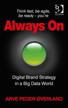 Always on : Digital Brand Strategy in a Big Data World, Hardback Book Always on : Digital Brand Strategy in a Big Data World, Hardback Book