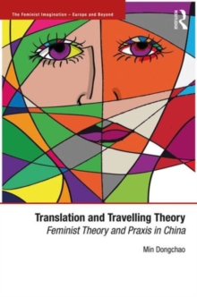 Translation and Travelling Theory : Feminist Theory and Praxis in China, Hardback Book Translation and Travelling Theory : Feminist Theory and Praxis in China, Hardback Book