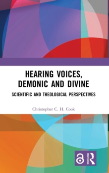Hearing Voices, Demonic and Divine : Scientific and Theological Perspectives, Hardback Book Hearing Voices, Demonic and Divine : Scientific and Theological Perspectives, Hardback Book