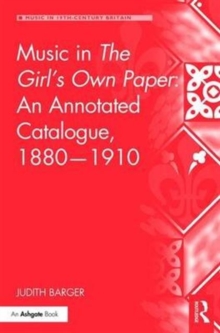 Music in The Girl's Own Paper: An Annotated Catalogue, 1880-1910, Hardback Book Music in The Girl's Own Paper: An Annotated Catalogue, 1880-1910, Hardback Book