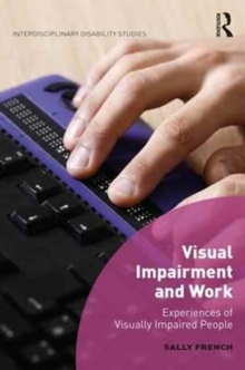 Visual Impairment and Work : Experiences of Visually Impaired People, Hardback Book Visual Impairment and Work : Experiences of Visually Impaired People, Hardback Book