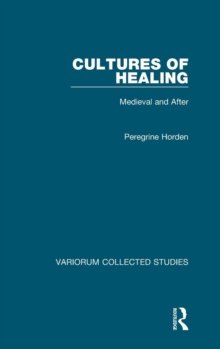 Cultures of Healing : Medieval and After, Hardback Book Cultures of Healing : Medieval and After, Hardback Book