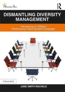 Dismantling Diversity Management : Introducing an Ethical Performance Improvement Campaign, Hardback Book Dismantling Diversity Management : Introducing an Ethical Performance Improvement Campaign, Hardback Book