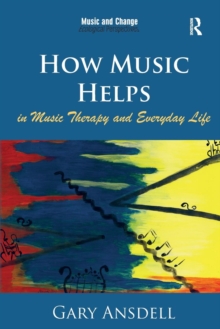 How Music Helps in Music Therapy and Everyday Life, Paperback / softback Book How Music Helps in Music Therapy and Everyday Life, Paperback / softback Book
