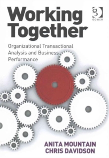 Working Together : Organizational Transactional Analysis and Business Performance, Paperback / softback Book Working Together : Organizational Transactional Analysis and Business Performance, Paperback / softback Book