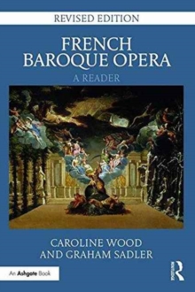 French Baroque Opera: A Reader : Revised Edition, Hardback Book French Baroque Opera: A Reader : Revised Edition, Hardback Book
