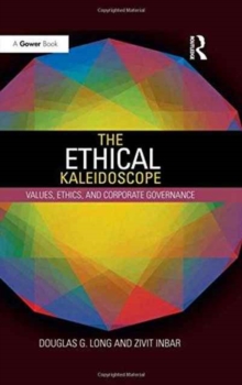 The Ethical Kaleidoscope : Values, Ethics, and Corporate Governance, Hardback Book The Ethical Kaleidoscope : Values, Ethics, and Corporate Governance, Hardback Book