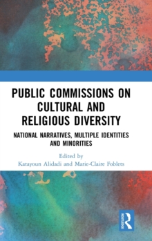 Public Commissions on Cultural and Religious Diversity : National Narratives, Multiple Identities and Minorities, Hardback Book Public Commissions on Cultural and Religious Diversity : National Narratives, Multiple Identities and Minorities, Hardback Book