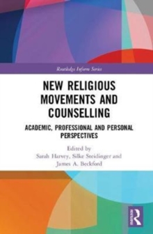 New Religious Movements and Counselling : Academic, Professional and Personal Perspectives, Hardback Book New Religious Movements and Counselling : Academic, Professional and Personal Perspectives, Hardback Book