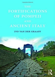The Fortifications of Pompeii and Ancient Italy, Hardback Book The Fortifications of Pompeii and Ancient Italy, Hardback Book