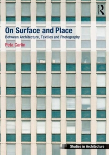 On Surface and Place : Between Architecture, Textiles and Photography, Hardback Book On Surface and Place : Between Architecture, Textiles and Photography, Hardback Book