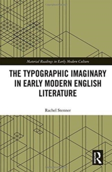 The Typographic Imaginary in Early Modern English Literature, Hardback Book The Typographic Imaginary in Early Modern English Literature, Hardback Book