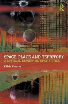 Space, Place and Territory : A Critical Review on Spatialities, Hardback Book Space, Place and Territory : A Critical Review on Spatialities, Hardback Book